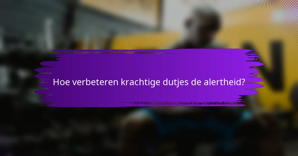 Hoe verbeteren krachtige dutjes de alertheid?