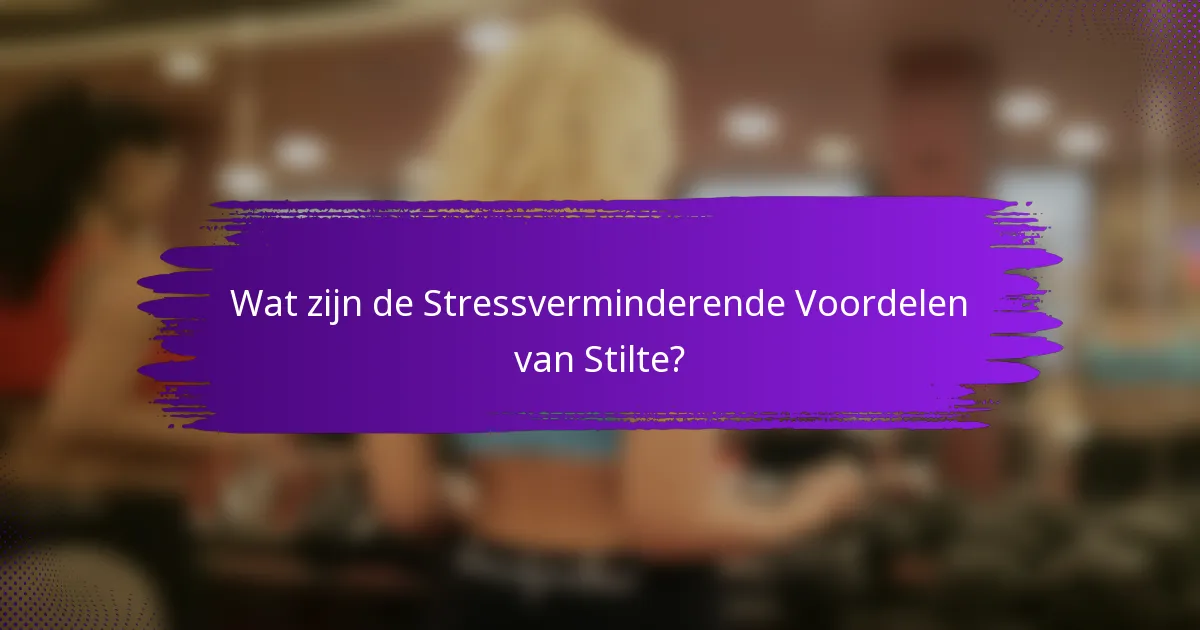 Wat zijn de Stressverminderende Voordelen van Stilte?